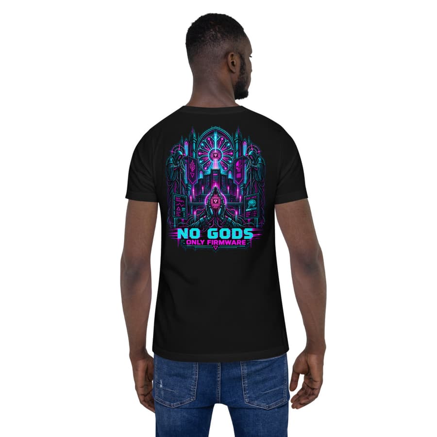 NO GODS ONLY FIRMWARE on a tee in Black, full back print.